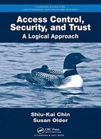Access Control, Security, And Trust: A Logical Approach (Chapman & Hall/Crc Cryptography And Network Security Series)