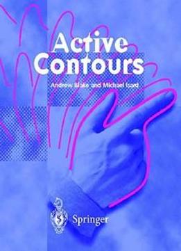 Active Contours: The Application Of Techniques From Graphics, Vision, Control Theory And Statistics To Visual Tracking Of Shapes In Motion