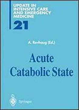 Acute Catabolic State (update In Intensive Care And Emergency Medicine)