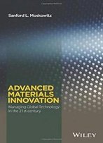 Advanced Materials Innovation: Managing Global Technology In The 21st Century