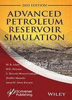 Advanced Petroleum Reservoir Simulation: Towards Developing Reservoir Emulators (Wiley-Scrivener)
