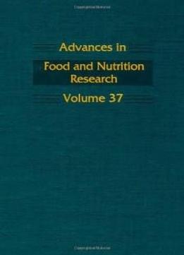 Advances In Food And Nutrition Research, Volume 37 (advances In Food & Nutrition Research)