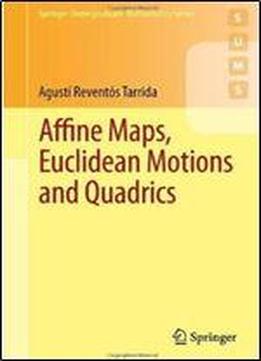 Affine Maps, Euclidean Motions And Quadrics