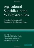 Agricultural Subsidies In The Wto Green Box: Ensuring Coherence With Sustainable Development Goals