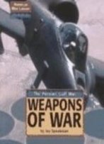 American War Library - Weapons Of War: The Persian Gulf