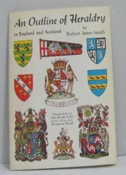 An Outline Of Heraldry In England And Scotland