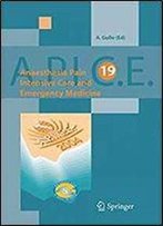 Anaesthesia, Pain, Intensive Care And Emergency Medicine - A.P.I.C.E.: Proceedings Of The 19 Th Postgraduate Course In Critical Care Medicine