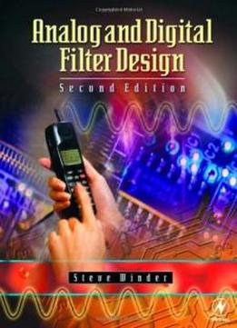Analog And Digital Filter Design, Second Edition (edn Series For Design Engineers)