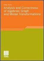 Analysis And Correctness Of Algebraic Graph And Model Transformations