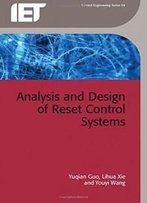 Analysis And Design Of Reset Control Systems (Iet Control Engineering)