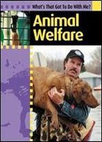 Animal Welfare (What's That Got To Do With Me?)