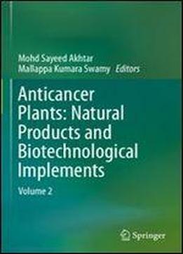 Anticancer Plants: Natural Products And Biotechnological Implements: Volume 2