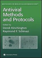 Antiviral Methods And Protocols (Methods In Molecular Medicine) By Derek Kinchington