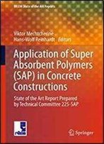Application Of Super Absorbent Polymers (Sap) In Concrete Construction: State-Of-The-Art Report Prepared By Technical Committee 225-Sap (Rilem State-Of-The-Art Reports)