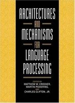 Architectures And Mechanisms For Language Processing