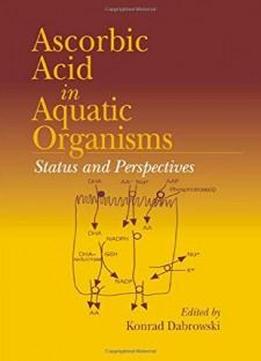 Ascorbic Acid In Aquatic Organisms: Status And Perspectives (marine Biology Ser)