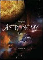 Astronomy: Journey To The Cosmic Frontier, 5th Edition