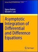 Asymptotic Integration Of Differential And Difference Equations (Lecture Notes In Mathematics)