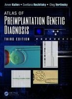 Atlas Of Preimplantation Genetic Diagnosis, Third Edition (Encyclopedia Of Visual Medicine Series)