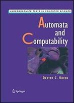 Automata And Computability (Undergraduate Texts In Computer Science)