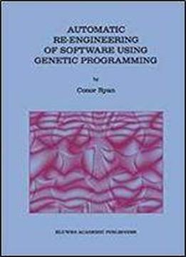 Automatic Re-engineering Of Software Using Genetic Programming