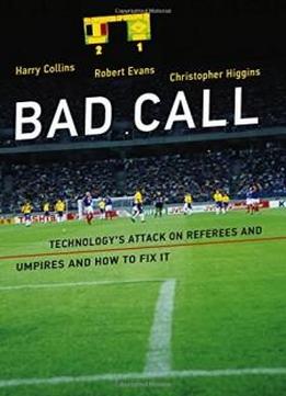 Bad Call: Technology's Attack On Referees And Umpires And How To Fix It (inside Technology)