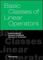 Basic Classes Of Linear Operators
