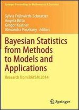 Bayesian Statistics From Methods To Models And Applications: Research From Baysm 2014