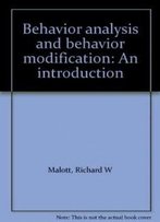 Behavior Analysis And Behavior Modification: An Introduction