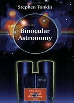 Binocular Astronomy (Patrick Moore's Practical Astronomy Series)