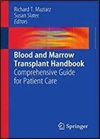 Blood And Marrow Transplant Handbook: Comprehensive Guide For Patient Care 1st Edition
