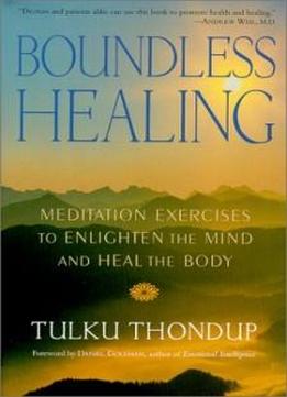 Boundless Healing: Mediation Exercises To Enlighten The Mind And Heal The Body (buddhayana Foundation Series)