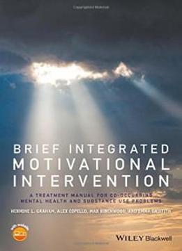 Brief Integrated Motivational Intervention: A Treatment Manual For Co-occuring Mental Health And Substance Use Problems