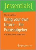 Bring Your Own Device - Ein Praxisratgeber: Hmd Best Paper Award 2014