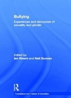 Bullying: Experiences And Discourses Of Sexuality And Gender (Foundations And Futures Of Education)