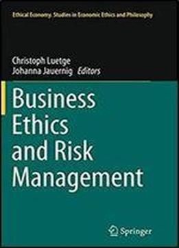 Business Ethics And Risk Management (ethical Economy)