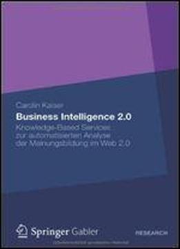 Business Intelligence 2.0: Knowledge-based Services Zur Automatisierten Analyse Der Meinungsbildung Im Web 2.0