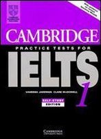 Cambridge Practice Tests For Ielts 1 Self-Study Student's Book (Ielts Practice Tests)