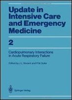 Cardiopulmonary Interactions In Acute Respiratory Failure (Update In Intensive Care And Emergency Medicine)