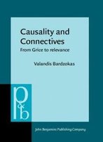 Causality And Connectives: From Grice To Relevance (Pragmatics & Beyond New Series)