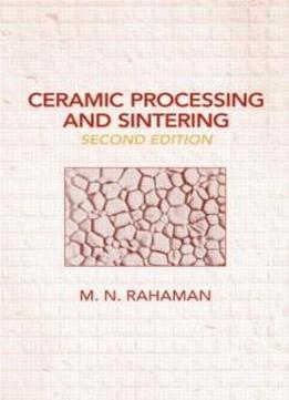 Ceramic Processing And Sintering (materials Engineering)