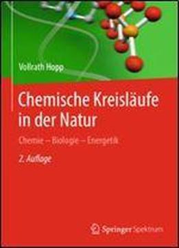 Chemische Kreislaufe In Der Natur: Chemie - Biologie - Energetik