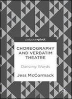 Choreography And Verbatim Theatre: Dancing Words