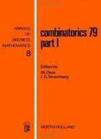 Combinatorics 79. Part I, Volume 8 (Annals Of Discrete Mathematics)