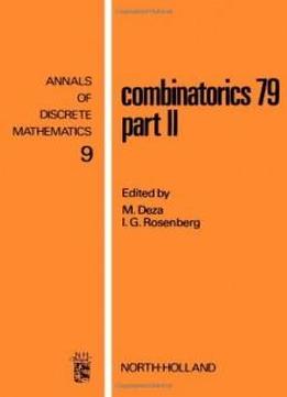 Combinatorics 79. Part Ii, Volume 9 (annals Of Discrete Mathematics) (pt.2)
