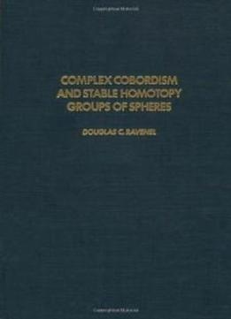Complex Cobordism And Stable Homotopy Groups Of Spheres, Volume 121 (pure And Applied Mathematics)