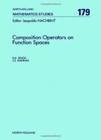 Composition Operators On Function Spaces (North-Holland Mathematics Studies)
