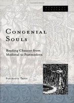 Congenial Souls: Reading Chaucer From Medieval To Postmodern (Medieval Cultures)