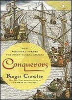 Conquerors: How Portugal Forged The First Global Empire 1st Edition