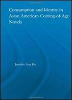 Consumption And Identity In Asian American Coming-Of-Age Novels (Studies In Asian Americans)